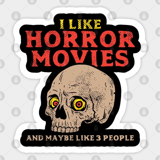 I Like Horror Movies And Maybe Like 3 People. Sticker by maxdax